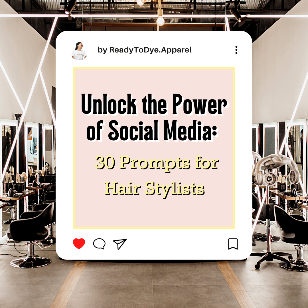 Unlock the Power of Social Media: 30 Prompts for Hair Stylists