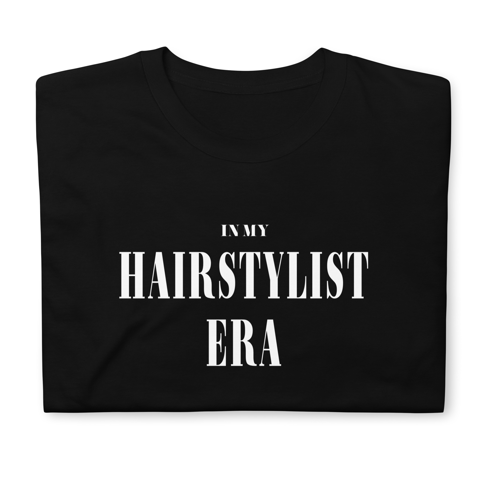 In My HAIRSTYLIST ERA Unisex Hairstylist T-Shirt