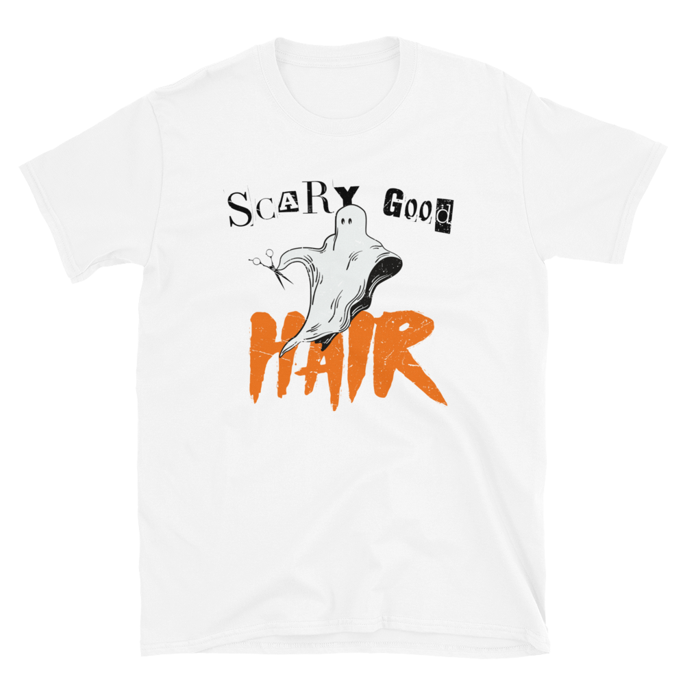 Scary Good Hair Unisex Hairstylist T-Shirt