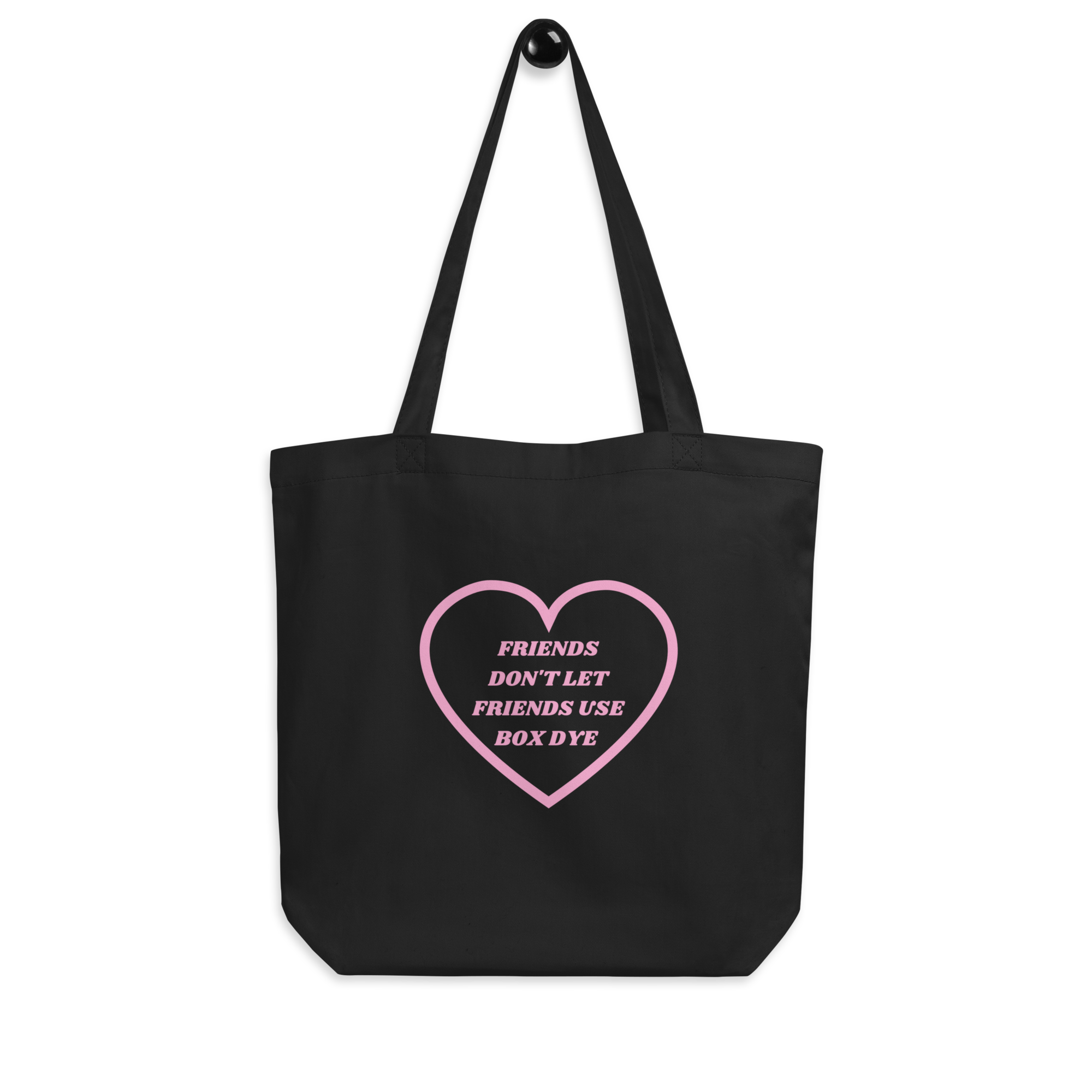 Friends Don't Let Friends Use Box Dye Eco Tote Bag