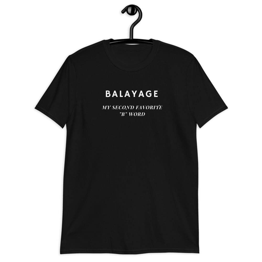 Balayage My Second Favorite "B" Word T-Shirt - readytodyeapparel