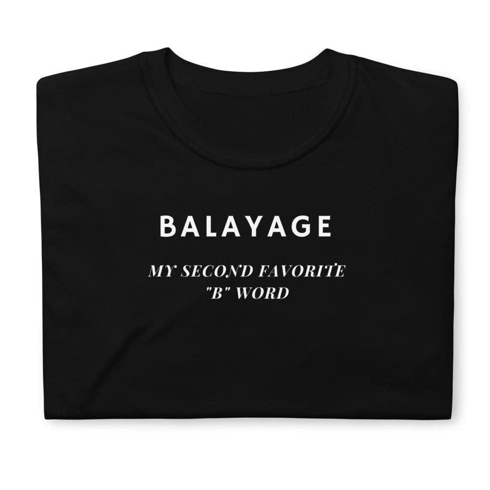 Balayage My Second Favorite "B" Word Unisex T-Shirt
