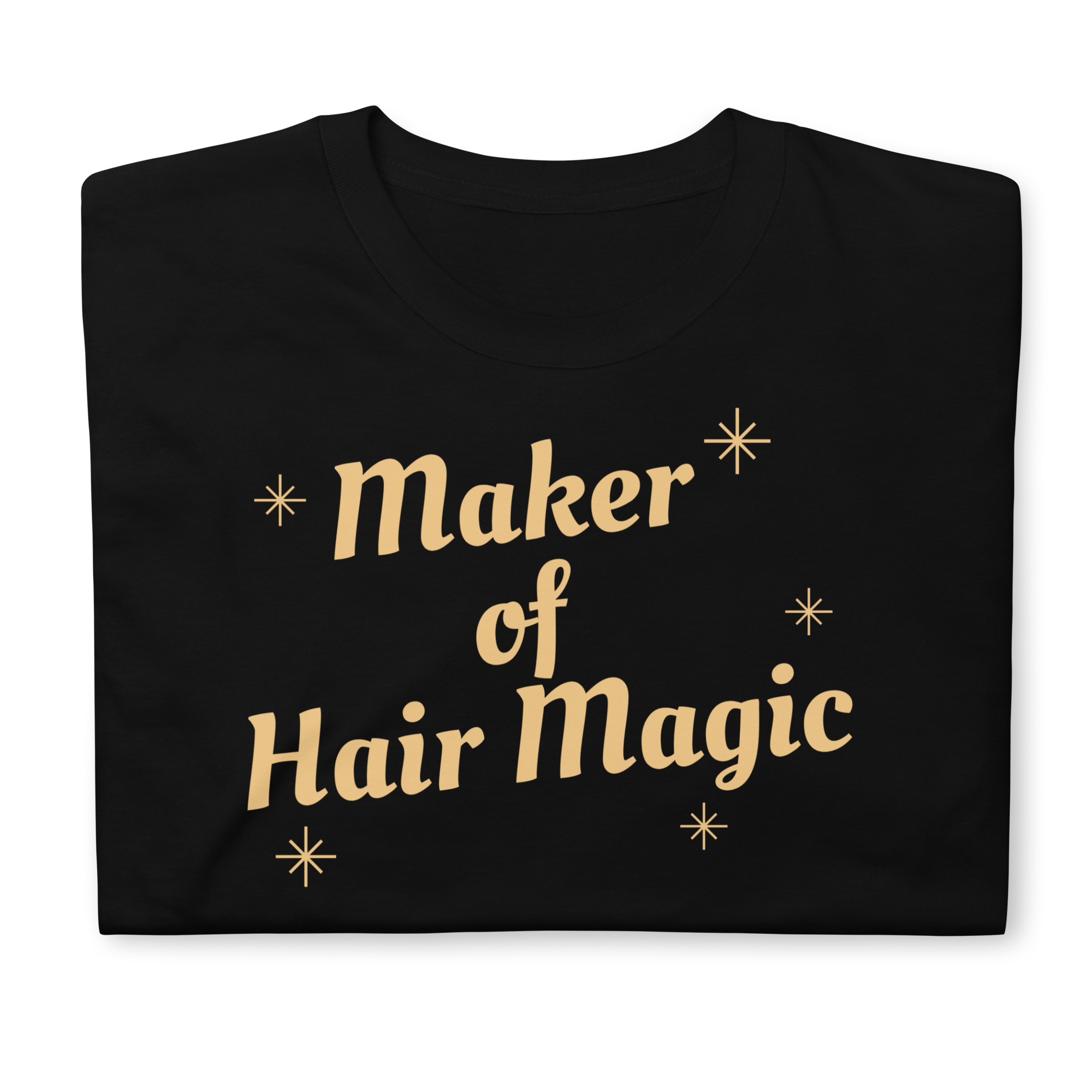 Maker Of Hair Magic Unisex T-Shirt