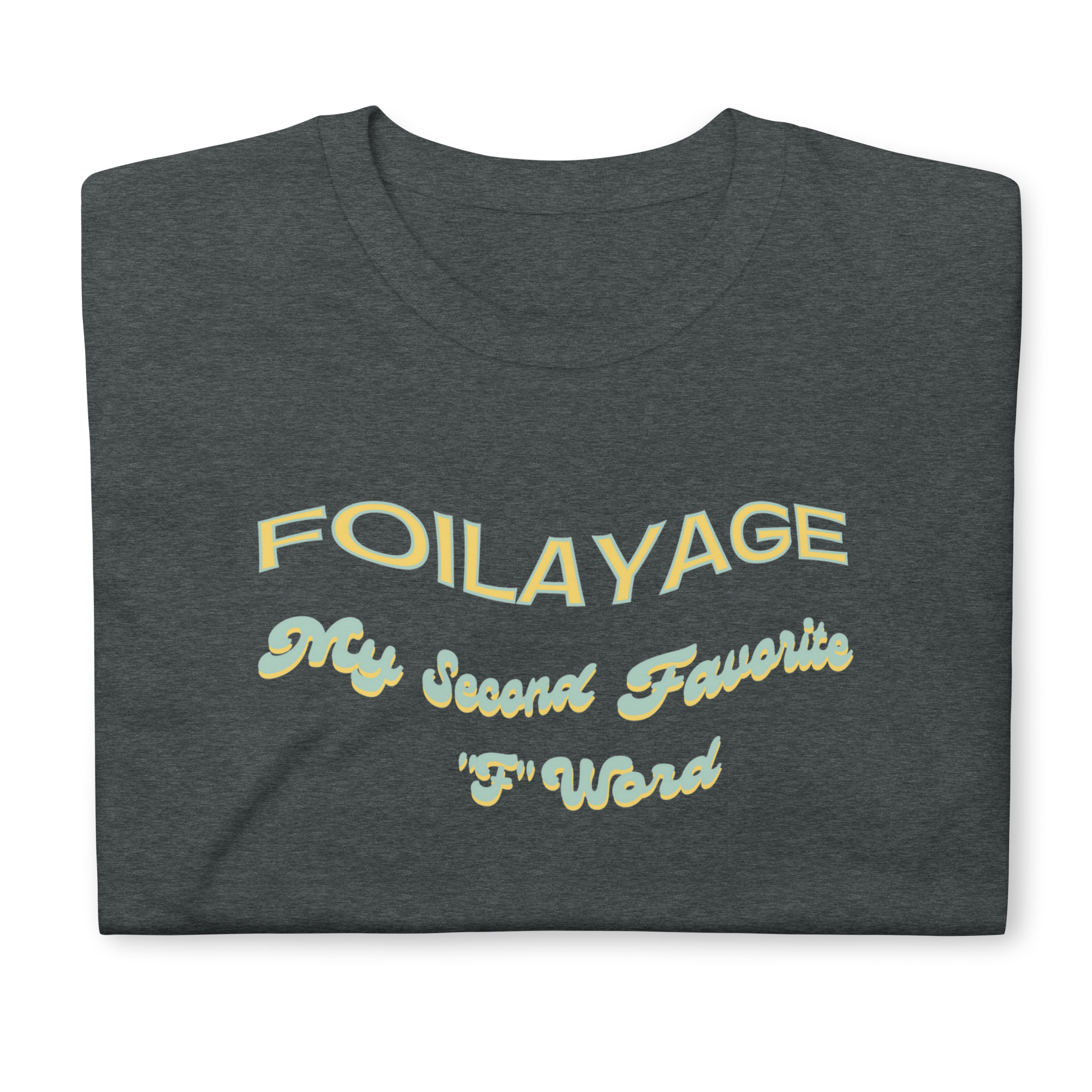 Foilayage My Second Favorite "F" Word Unisex T-Shirt