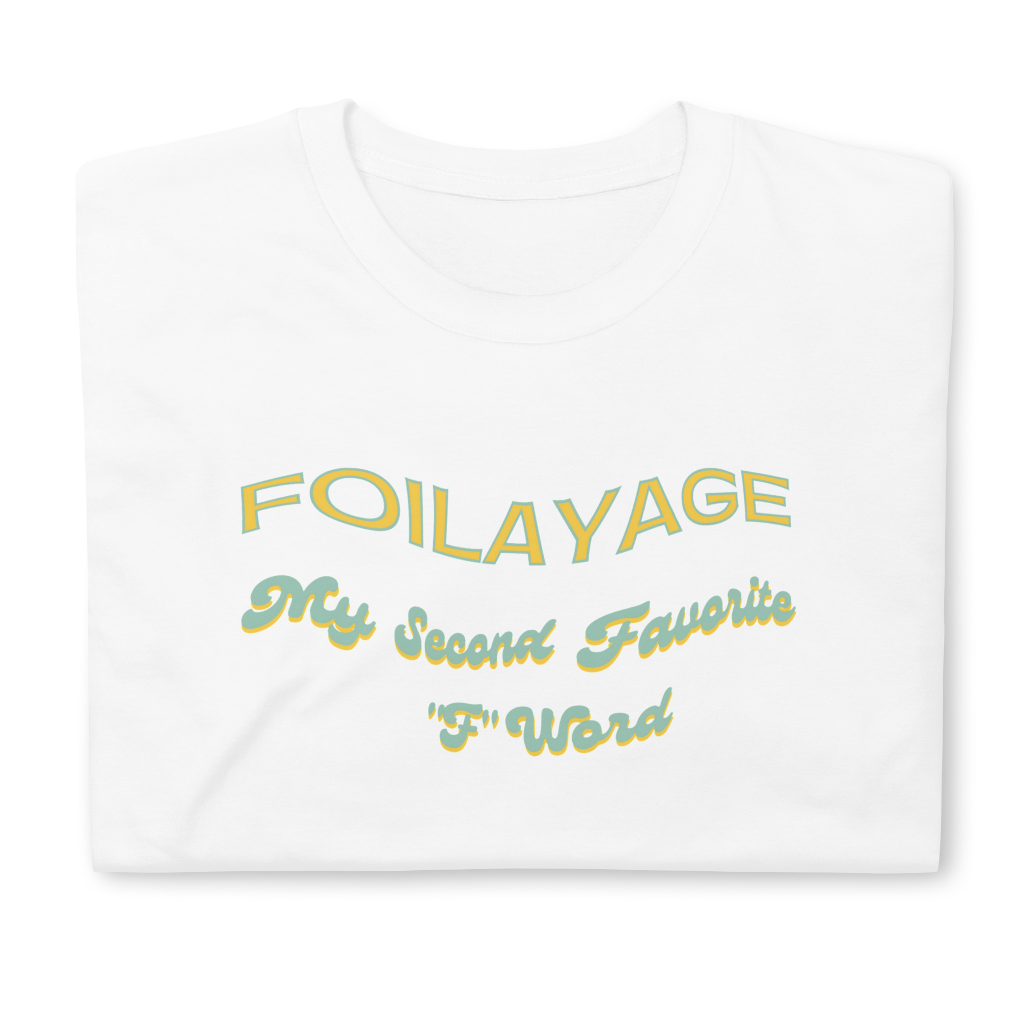Foilayage My Second Favorite "F" Word Unisex T-Shirt