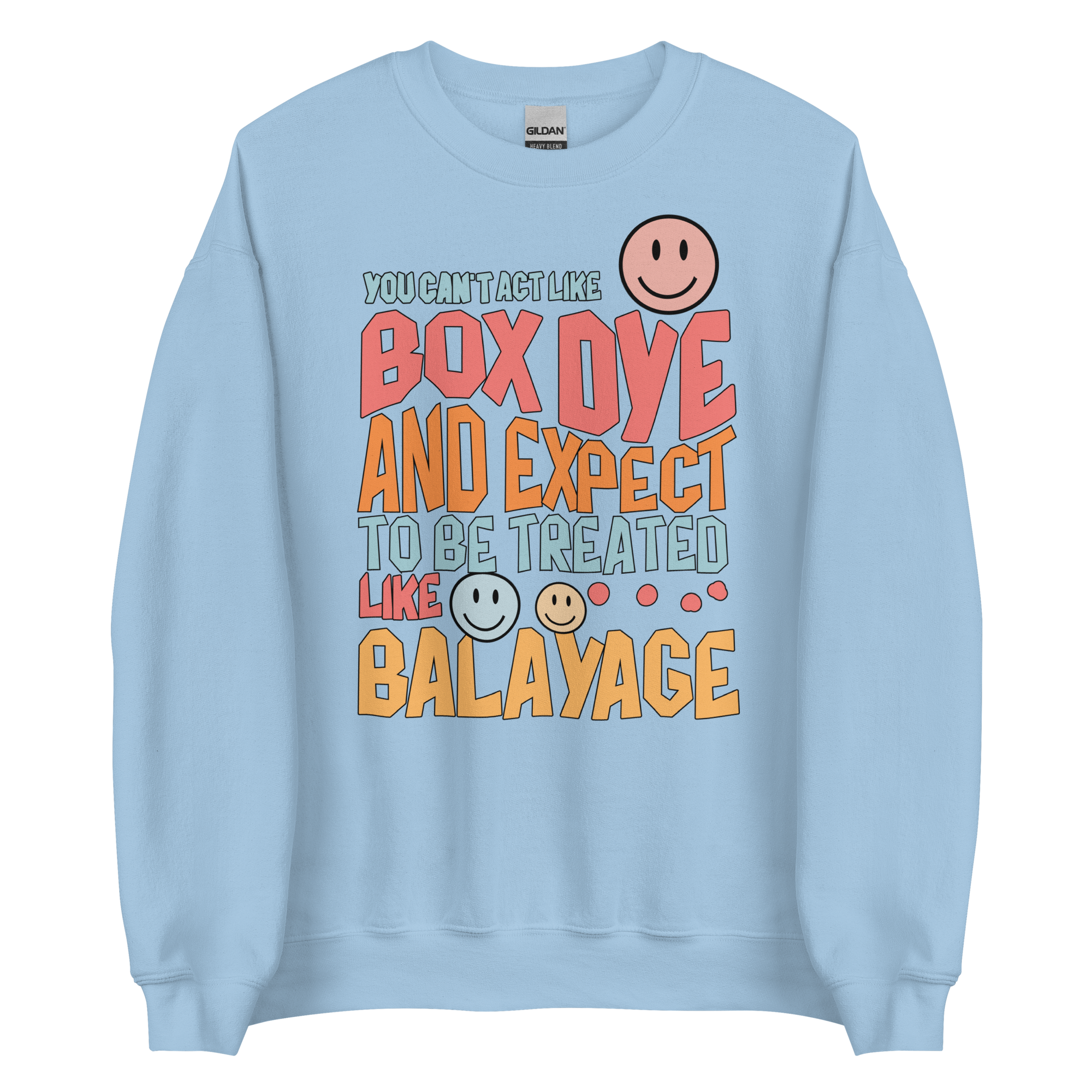 You Can't Act Like Box Dye and Expect To Be Treated Like Balayage Retro Crewneck Sweatshirt