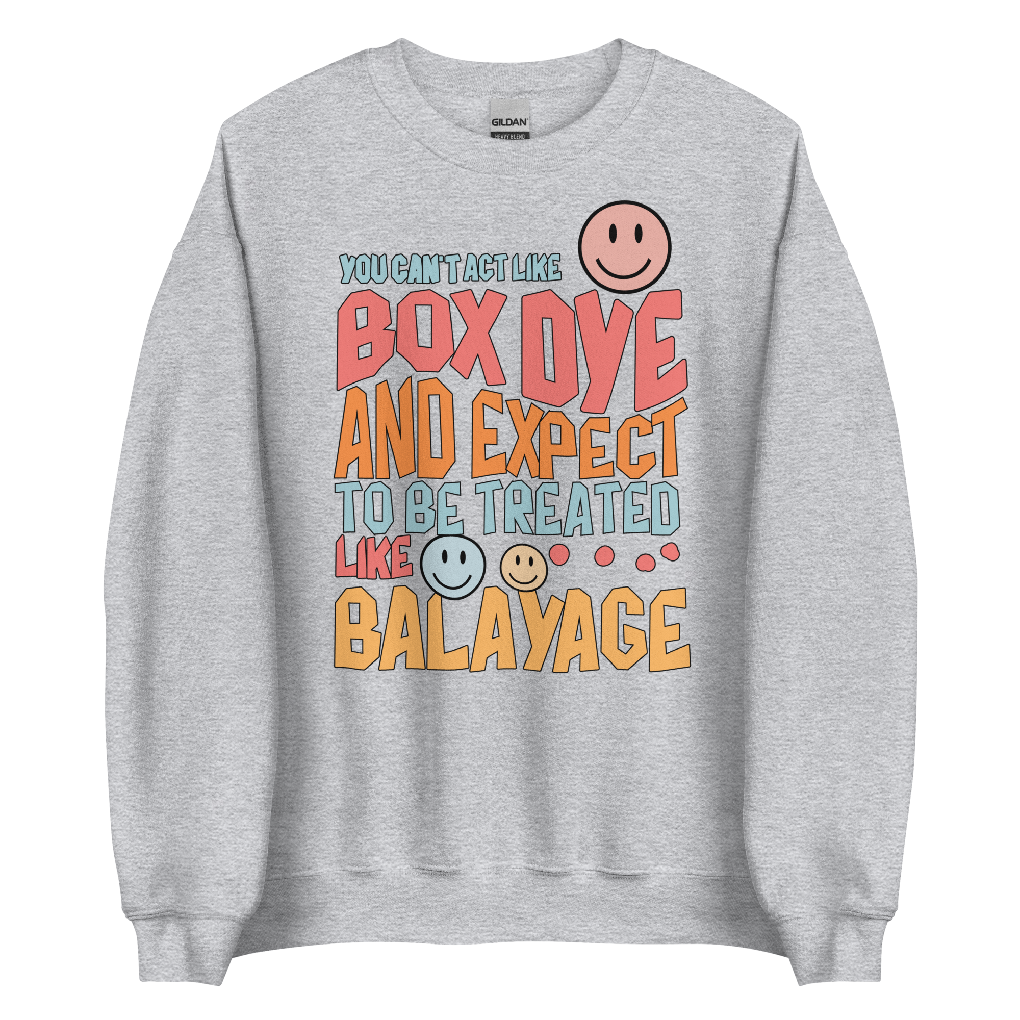 You Can't Act Like Box Dye and Expect To Be Treated Like Balayage Retro Crewneck Sweatshirt